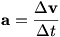 a=Delta v/Delta t