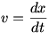 v=dx/dt