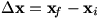 Delta x = x_f – x_i