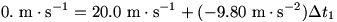 0 m/s=20.0 m/s + (-9.80 m/s^2)t1