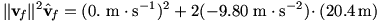 ||v_f||^2=(0. m/s)^2+2(-9.80 m/s^2)(20.4 m)