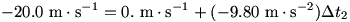 -20.0 m/s = 0. m/s + (-9.80 m/s^2)t2