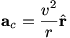 a_c=v^2/r r-hat