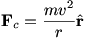 F_c=mv^2/r r-hat