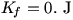 K_f=0. J