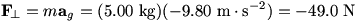 F_n=m a_g = (5.00 kg)(-9.80 m/s^2)=-49.0 N