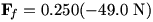 F_f=0.250(-49.0 N)