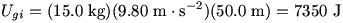 U_gi=(15.0 kg)(9.80 m/s^2)(50.0 m)=7350 J