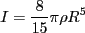 $\displaystyle I=\frac{8}{15}\pi\rho R^5$