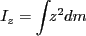 $\displaystyle I_z=\int\!\!z^2dm$