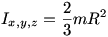 Ix = Iy = Iz = 2/5 mR^2