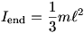 Iend = 1/3 m l^2